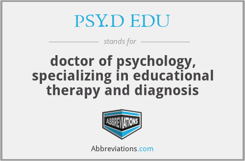 PSY.D EDU - doctor of psychology, specializing in educational therapy and diagnosis